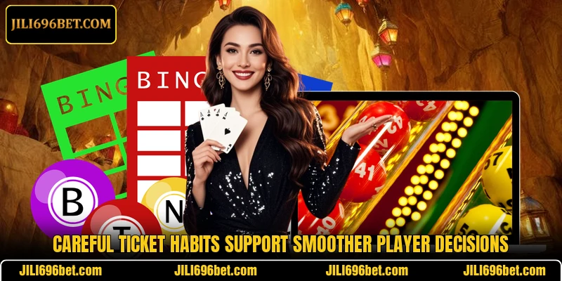 Careful ticket habits support smoother player decisions