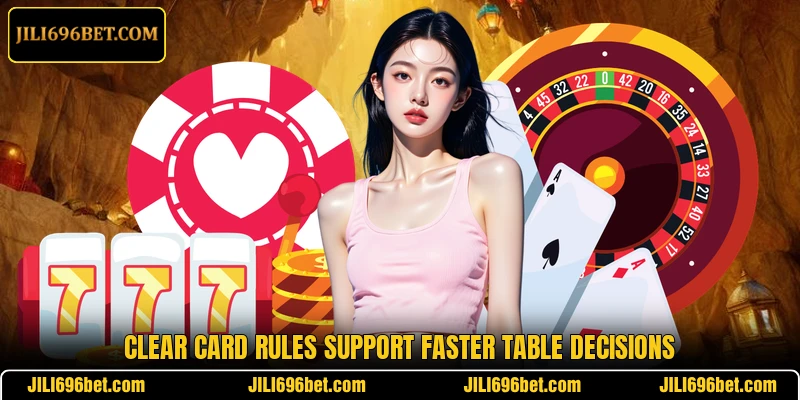 Clear card rules support faster table decisions