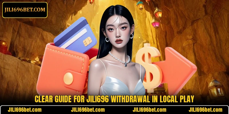 Clear guide for JILI696 withdrawal in local play