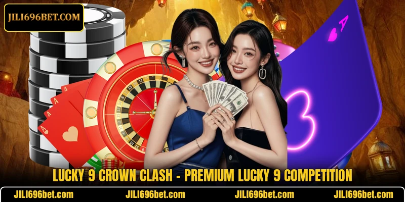 Lucky 9 Crown Clash – Premium Lucky 9 Competition
