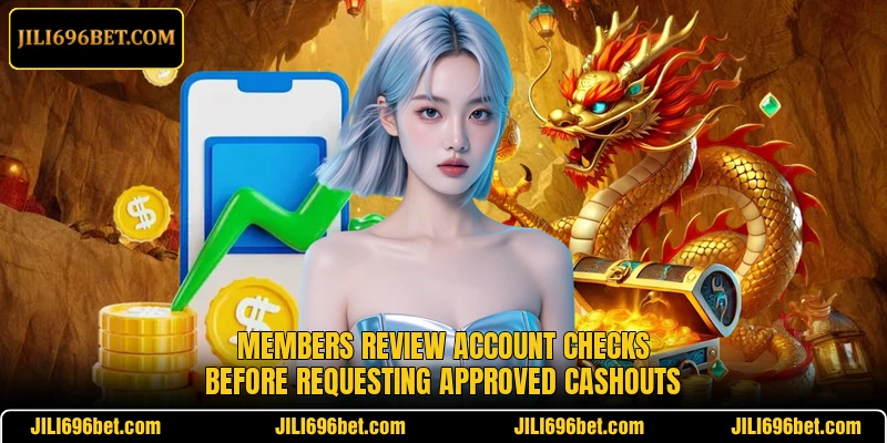 Members review account checks before requesting approved cashouts