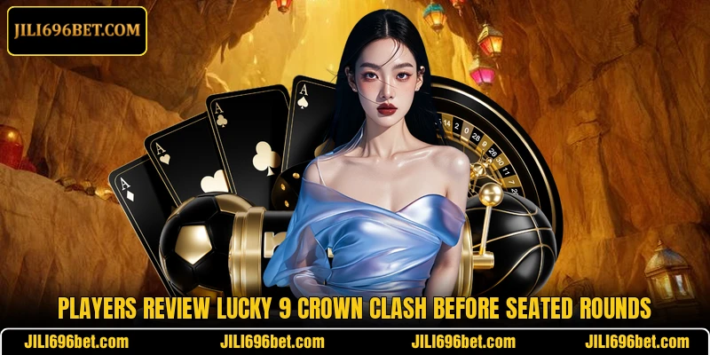 Players review Lucky 9 Crown Clash before seated rounds