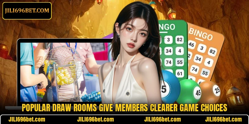 Popular draw rooms give members clearer game choices