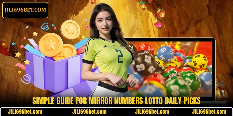 Simple guide for Mirror Numbers Lotto daily picks