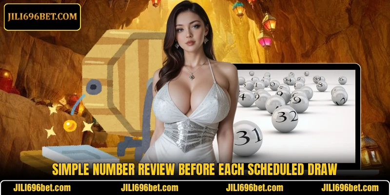 Simple number review before each scheduled draw